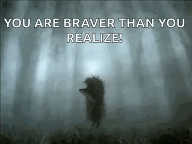 Fog You Are Braver Than You Realize GIF
