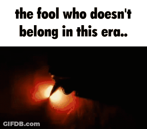 Fool Who Doesn't Belong In This Era GIF
