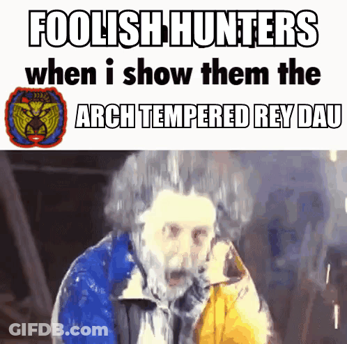 Foolish Hunters Arch Tempered Rey Dau Meme GIF