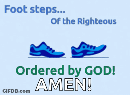 Foot Steps Of The Righteous Are Ordered By God Amen GIF