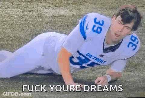 Football Player Laying Down Fuck Your Dreams GIF