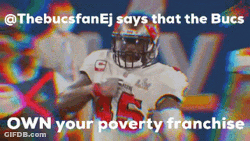 Football Player Says The Bucs Own Your Poverty Franchise GIF