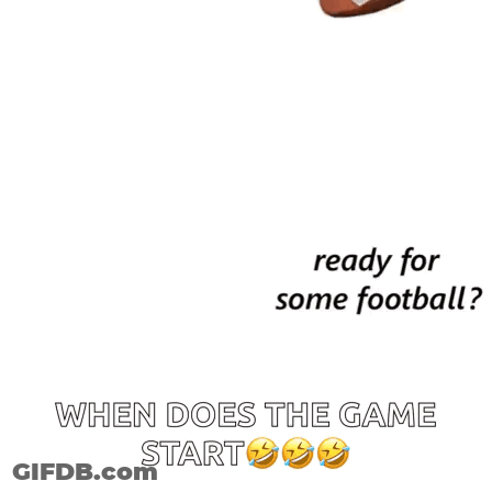 Football Ready For Some Football When Does Game Start GIF