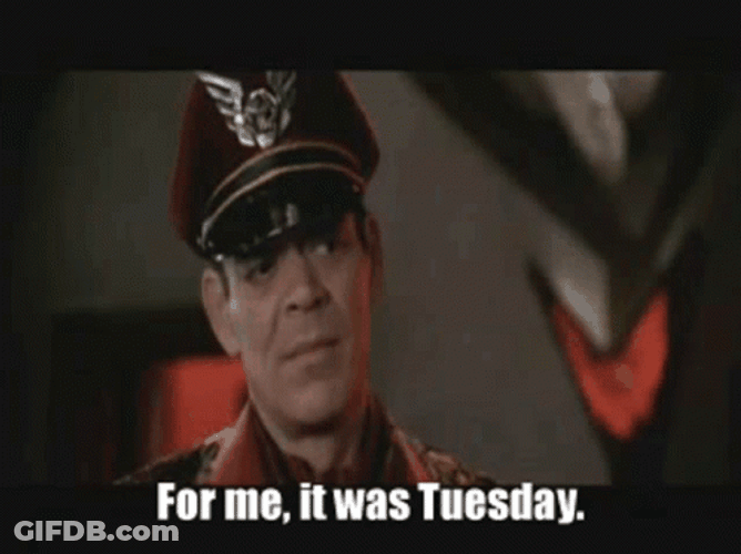 For Me It Was Tuesday Meme GIF