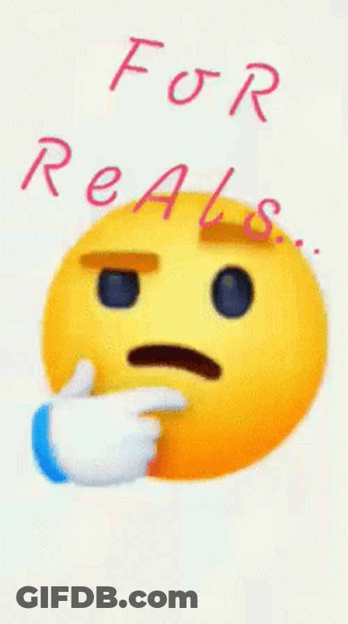 For Real Thinking Emoji GIF