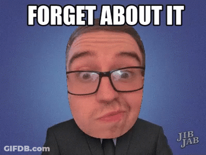Forget About It GIF