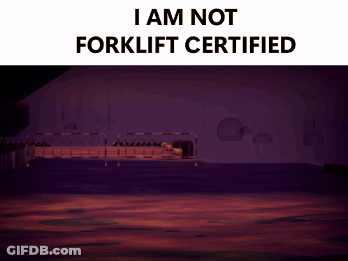 Forklift Saying I Am Not Forklift Certified GIF
