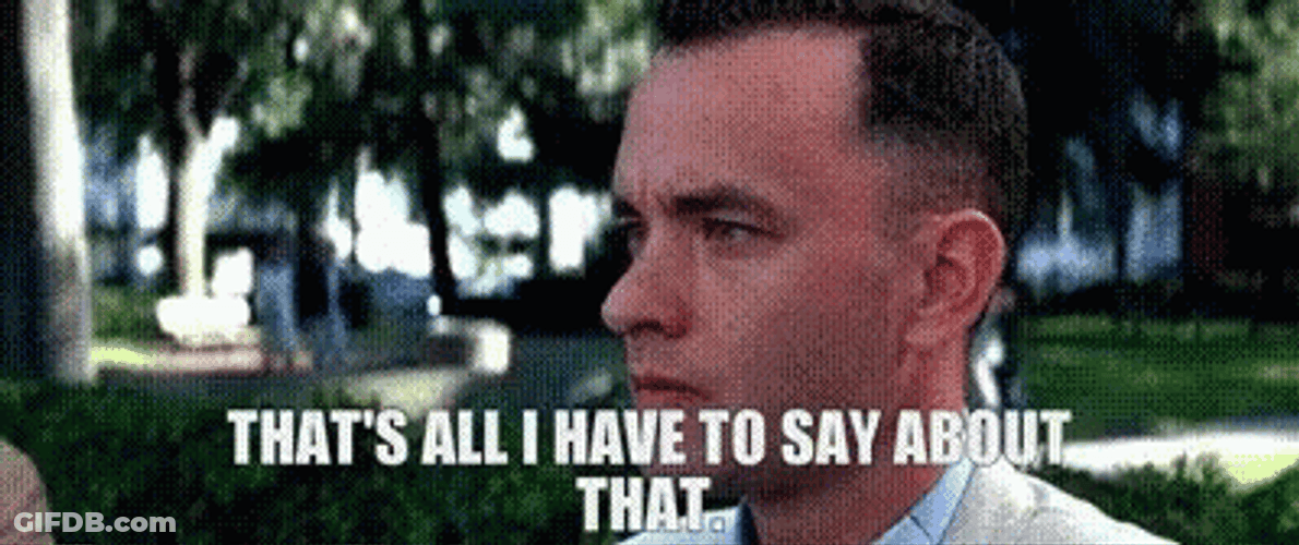 Forrest Gump I Have To Say GIF
