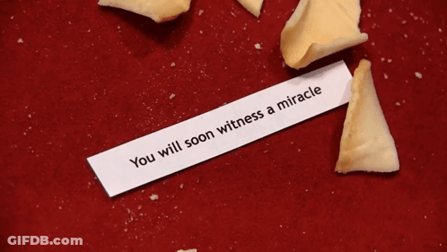 Fortune Cookie Says You Will Soon Witness A Miracle GIF