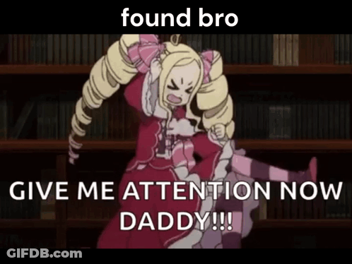 Found Bro Give Me Attention Now Daddy GIF