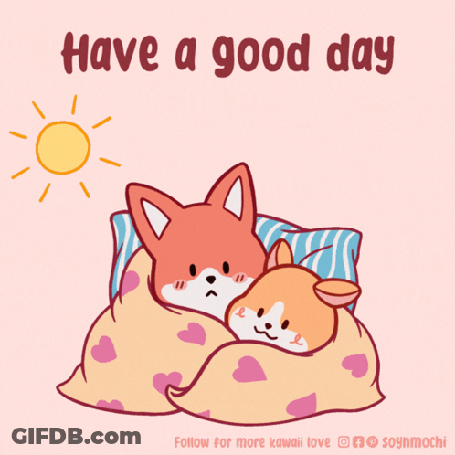 Fox And Corgi Sleeping Under Blanket Saying Have A Good Day GIF
