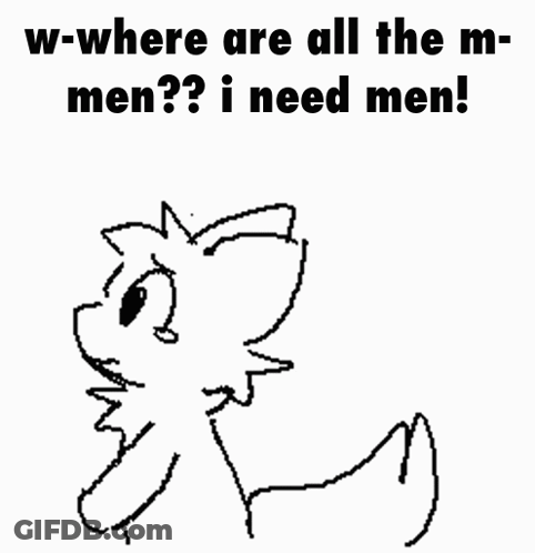 Fox W-Where Are All The M-Men I Need Men GIF
