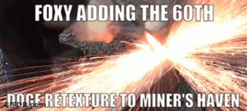 Foxy Adding 60Th Doge Retexture To Miners Haven Poster GIF