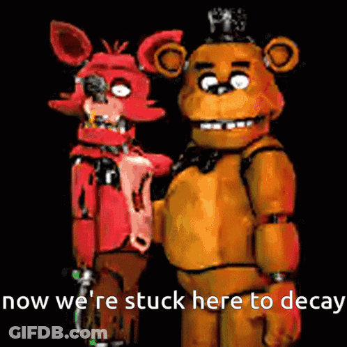 Foxy And Fredbear Standing With Now We're Stuck Here To Decay GIF