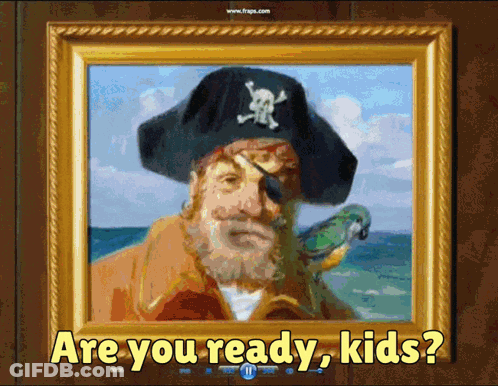 Framed Pirate Saying Are You Ready Kids GIF