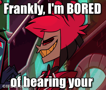 Frankly I 'M Bored Of Hearing Your Meme GIF