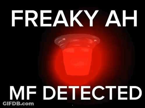 Freaky Ah Mf Detected Sign GIF