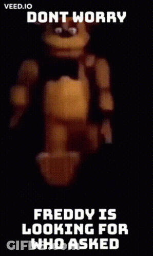 Freddy The Bear Looking For Who Asked GIF