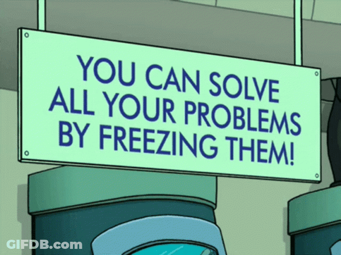 Freeze Them That's How You Solve Your Problem GIF