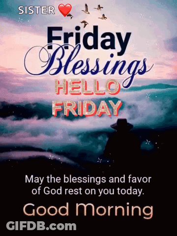 Friday Blessings Hello Friday May The Blessings And Favor Of God Rest On You Today GIF