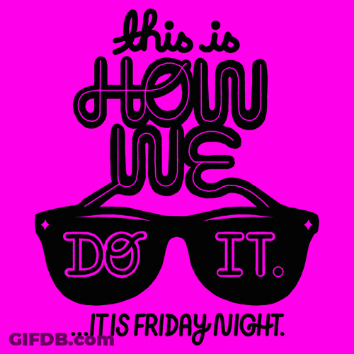 Friday Night This Is How We Do It GIF