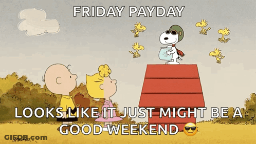 Friday Payday Looks Like It Just Might Be A Good Weekend With Snoopy On Top Of A House GIF