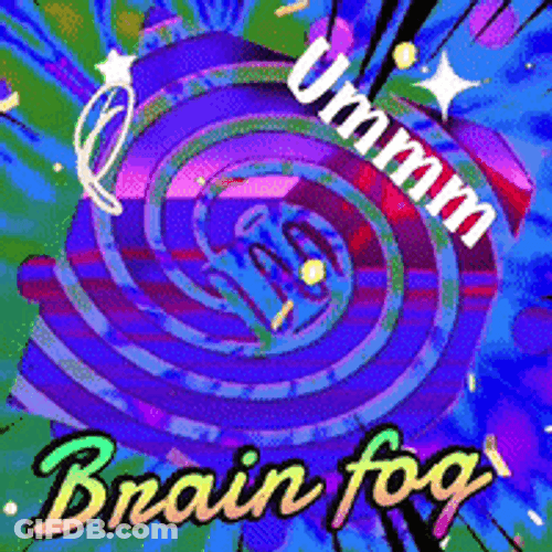 Fried Brain Fog GIF