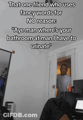 Friend Using Fancy Words For Bathroom GIF
