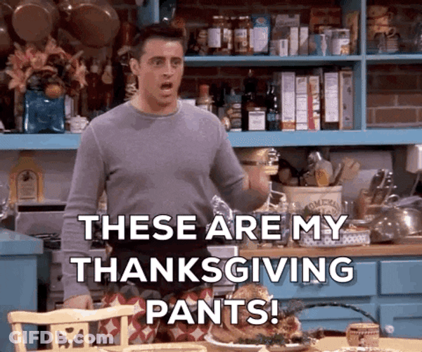 Friends Joey's Thanksgiving Giving Pants GIF