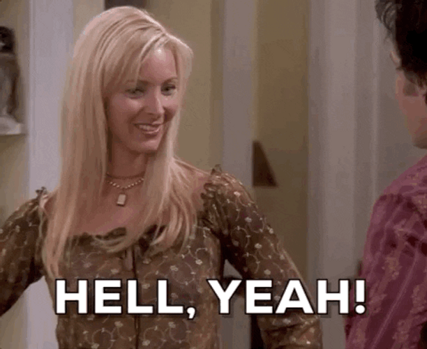 Friends Phoebe Buffay Hell Yeah! GIF