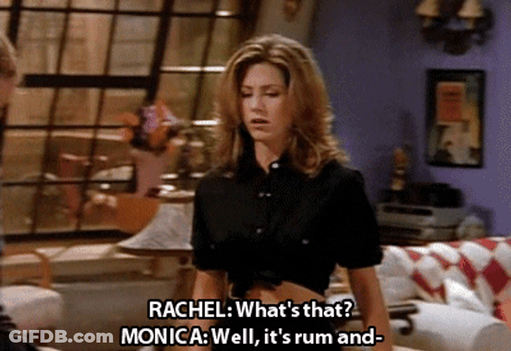 Friends Rachel Monica Its Rum GIF