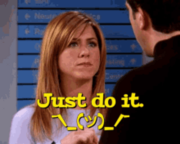 Friends Rachel Saying Just Do It GIF