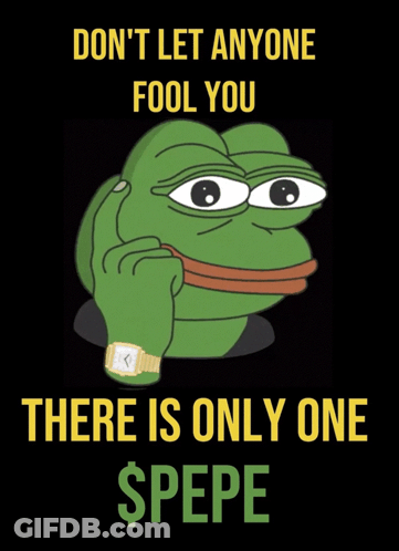 Frog Poster Don't Let Anyone Fool You There Is Only One $ Pepe GIF