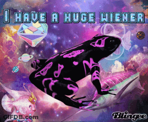 Frog Saying I Have A Huge Wiener GIF