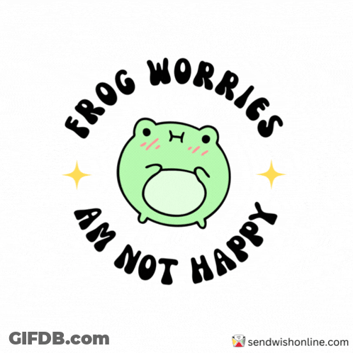 Frog With Words Frog Worries Am Not Happy GIF