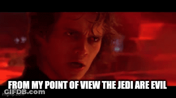 From My Point Of View The Jedi Are Evil . GIF