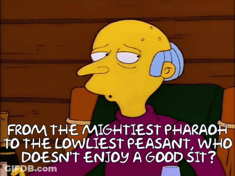 From The Mightiest Pharaoh To The Lowliest Peasant Who Doesn T Enjoy A Good Sit GIF