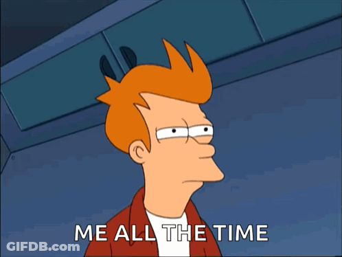 Fry From Futurama Says " Me All The Time " In A Cartoon GIF
