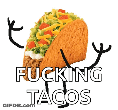 Fucking Tacos Taco GIF