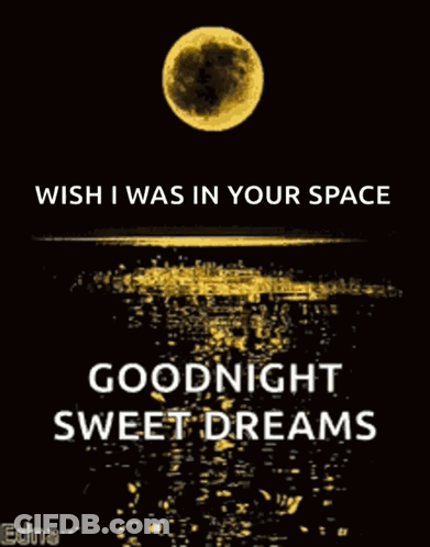 Full Moon Over Water Saying Wish I Was In Your Space Goodnight Sweet Dreams GIF