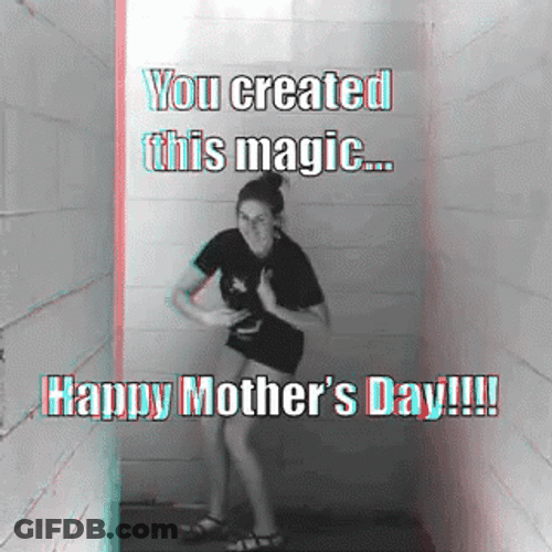Funny Mother's Day You Created This Magic GIF