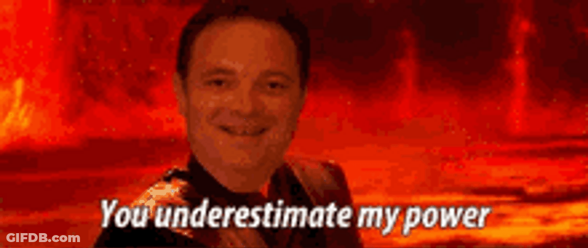 Funny You Underestimate My Power Meme GIF
