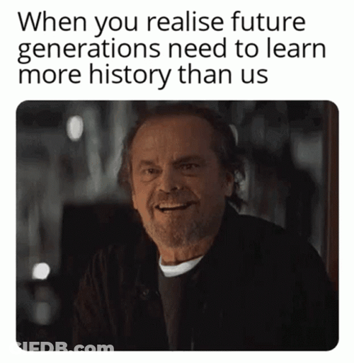 Future Generations Learn More History Than Us GIF