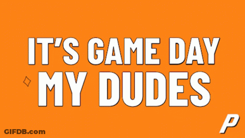 Game Day My Dudes GIF
