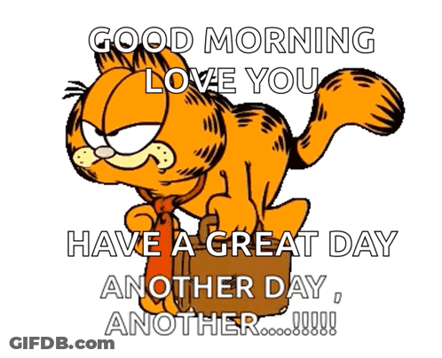 Garfield Carrying Briefcase Good Morning Love You Have A Great Day Another Day Another GIF