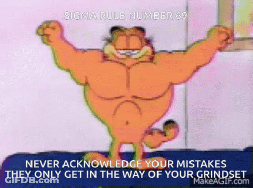 Garfield Never Acknowledge Your Mistakes They Only Get In The Way Of Your Grindset GIF