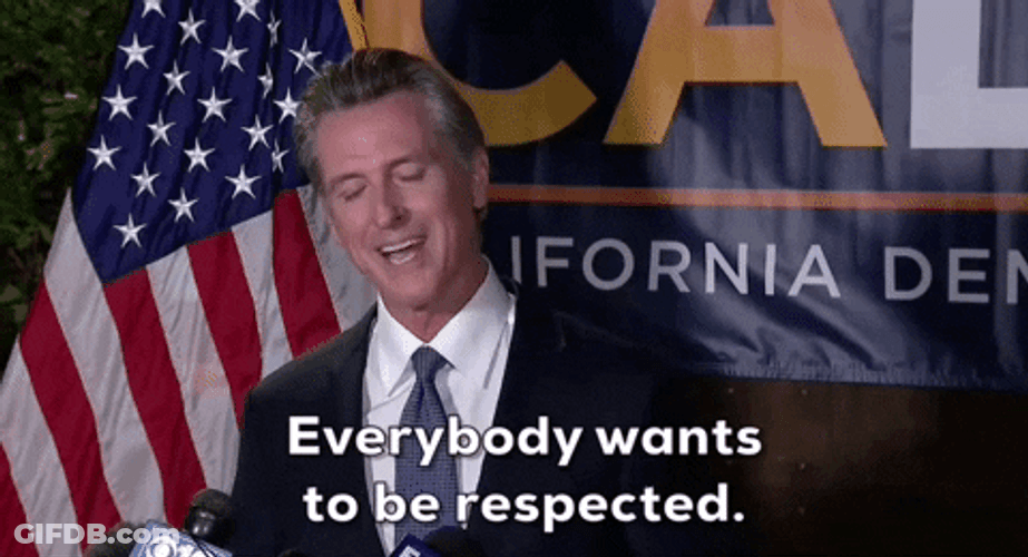 Gavin Newsom Everybody Wants To Be Respected GIF