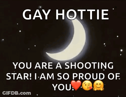 Gay Hottie You Are A Shooting Star Proud GIF
