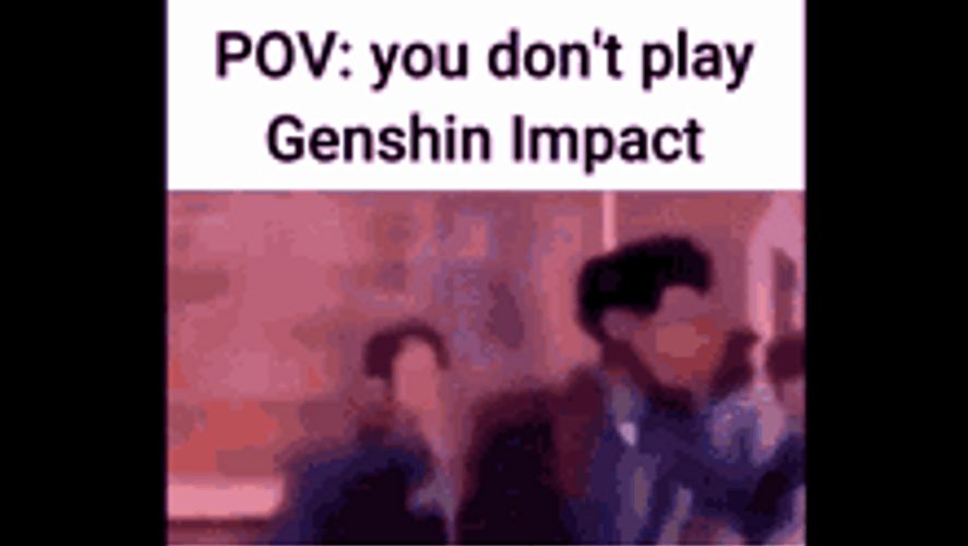 Genshin Impact Dont Play Pov GIF