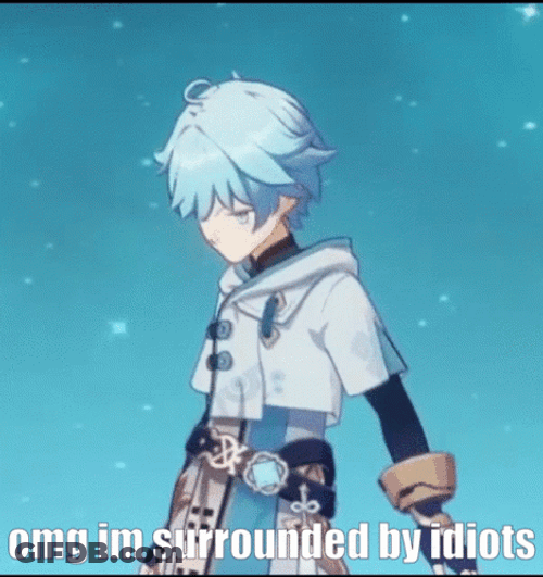 Genshin Impact Im Surrounded By Idiots GIF